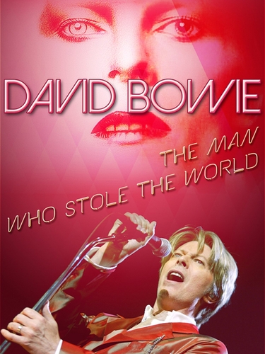 DAVID BOWIE: THE MAN WHO STOLE THE WORLD