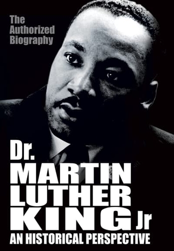 DR. MARTIN LUTHER KING JR.: A HISTORICAL PERSPECTIVE