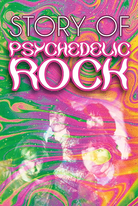 STORY OF PSYCEDELIC ROCK, THE