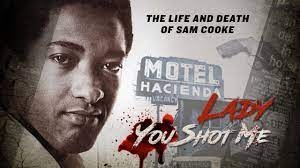 LADY YOU SHOT ME: LIFE & DEATH OF SAM COOKE (1)