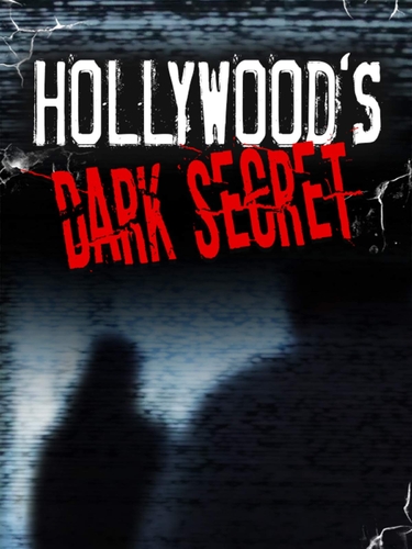 HOLLYWOOD'S DARK SECRET