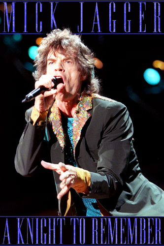MICK JAGGER: A KNIGHT TO REMEMBER