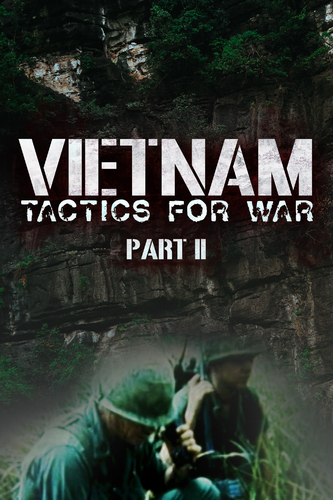 VIETNAM: TACTICS FOR WAR - PART II