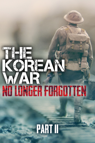 KOREAN WAR: NO LONGER FORGOTTEN, THE - PART II