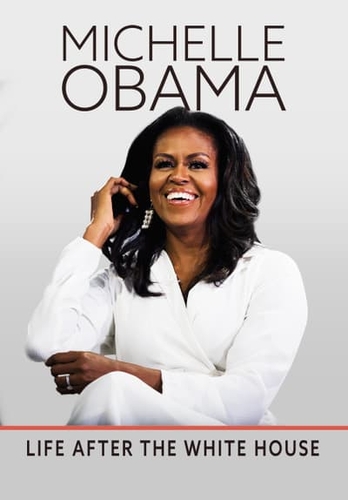 MICHELLE OBAMA: LIFE AFTER THE WHITE HOUSE