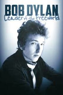 BOB DYLAN: LEADER OF THE FREE WORLD