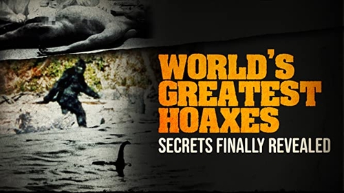 WORLD'S GREATEST HOAXES: SECRETS FINALLY REVEALED (1)