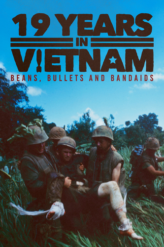 19 YEARS OF THE VIETNAM WAR: BEANS, BULLETS & BANDAIDS