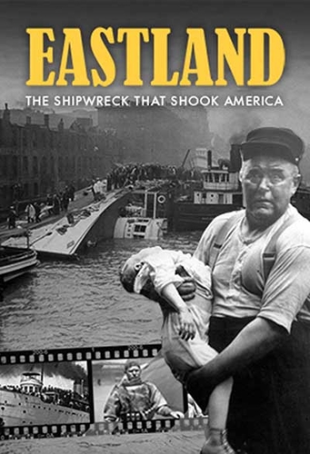EASTLAND: THE SHIPWRECK THAT SHOOK AMERICA