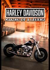 HARLEY DAVIDSON: MAKING OF A LEGEND