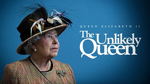 QUEEN ELIZABETH II: THE UNLIKELY QUEEN (1)