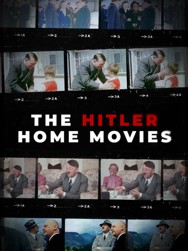 HITLER HOME MOVIES, THE