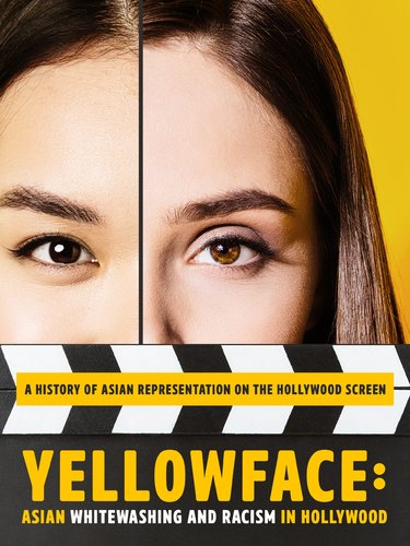 YELLOWFACE: ASIAN WHITEWASHING AND RACISM IN HOLLYWOOD