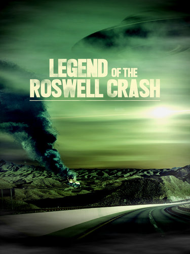 LEGEND OF THE ROSWELL CRASH