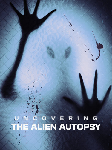 UNCOVERING THE ALIEN AUTOPSY