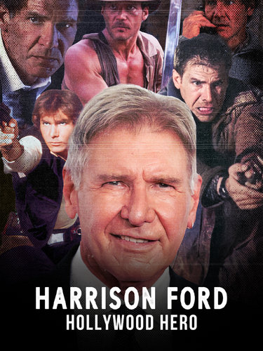 HARRISON FORD: HOLLYWOOD HERO
