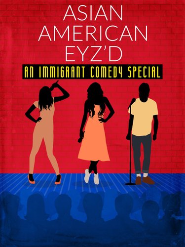 ASIAN AMERICAN EYZ'D: AN IMMIGRANT COMEDY SPECIAL