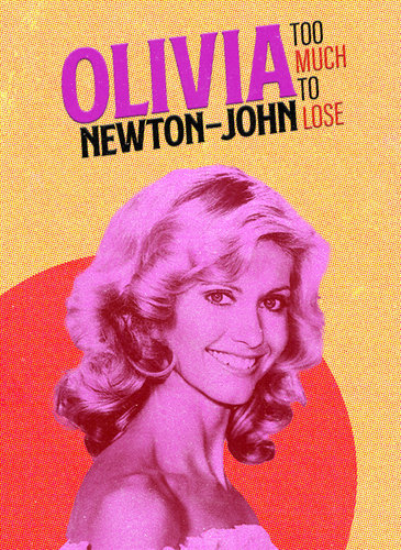 OLIVIA NEWTON-JOHN: TOO MUCH TO LOSE
