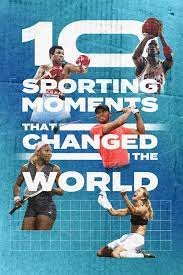 TEN SPORTING MOMENTS THAT CHANGED THE WORLD