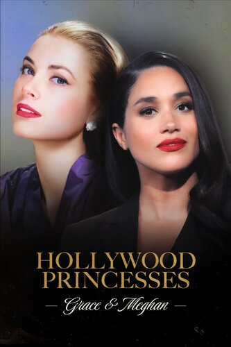 HOLLYWOOD PRINCESSES: GRACE & MEGHAN