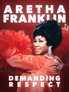 ARETHA FRANKLIN: DEMANDING RESPECT