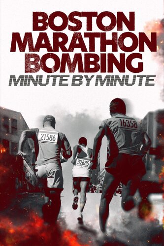 BOSTON MARATHON BOMBINGS: MINUTE BY MINUTE