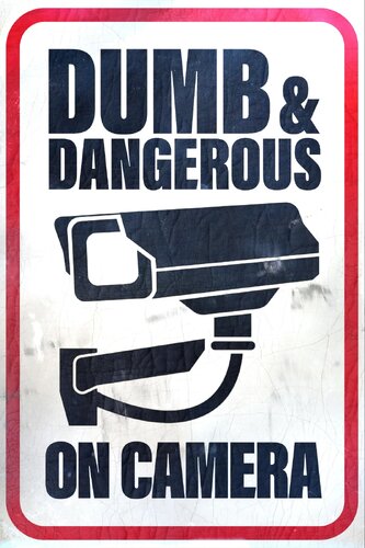 DUMB & DANGEROUS ON CAMERA