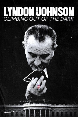 LYNDON B JOHNSON: CLIMBING OUT OF THE DARK