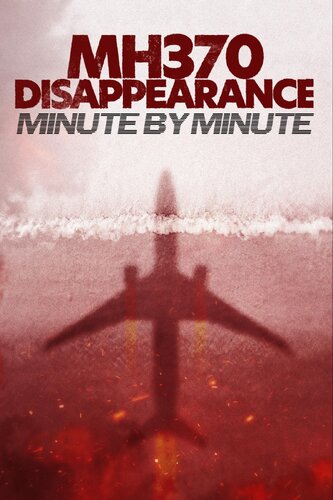 MH370 DISAPPEARANCE: MINUTE BY MINUTE