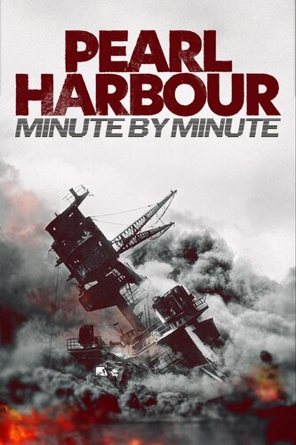 PEARL HARBOR: MINUTE BY MINUTE