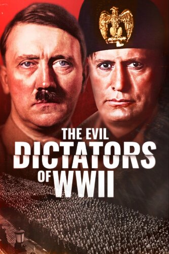 EVIL DICTATORS OF WWII, THE