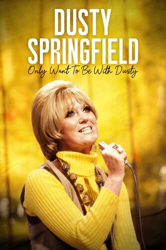DUSTY SPRINGFIELD: ONLY WANT TO BE WITH DUSTY