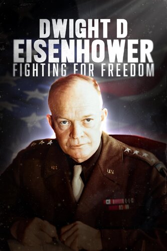 DWIGHT D. EISENHOWER: FIGHTING FOR FREEDOM