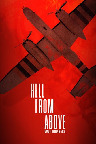 HELL FROM ABOVE WWII BOMBERS