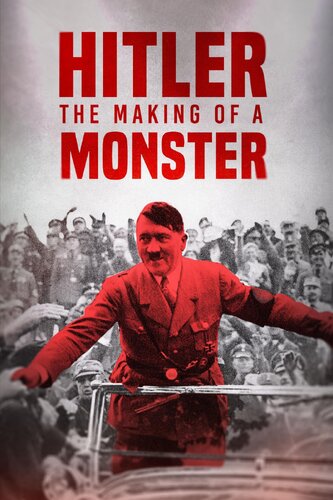 HITLER: THE MAKING OF A MONSTER