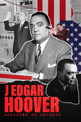J EDGAR HOOVER: ADDICTED TO SECRETS