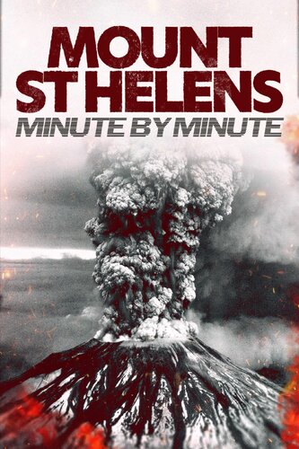 MOUNT ST HELENS: MINUTE BY MINUTE