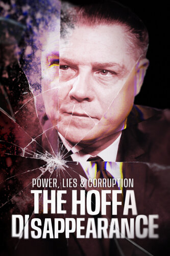 POWER, LIES & CORRUPTION: THE HOFFA DISAPPEARANCE