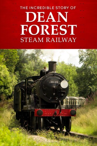 INCREDIBLE STORY OF DEAN FOREST STEAM RAILWAY, THE