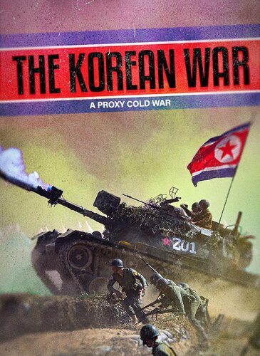 KOREAN WAR: A PROXY COLD WAR, THE