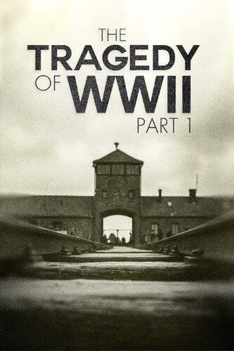 TRAGEDY OF WWII PART I, THE