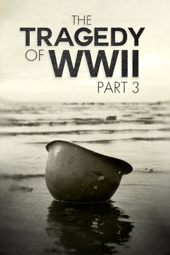 TRAGEDY OF WWII PART III, THE