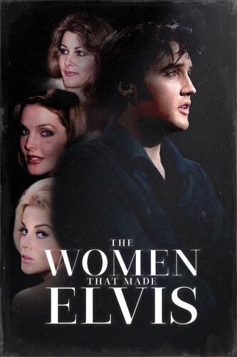 WOMEN THAT MADE ELVIS, THE