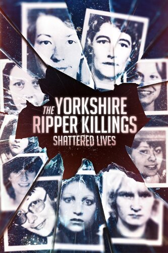 YORKSHIRE RIPPER KILLINGS, THE: SHATTERED LIVES
