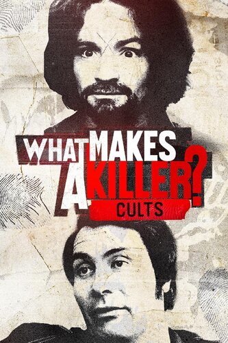 WHAT MAKES A KILLER? CULTS