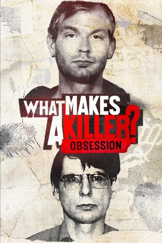 WHAT MAKES A KILLER? OBSESSION