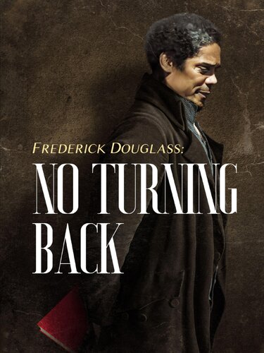 FREDERICK DOUGLASS: NO TURNING BACK