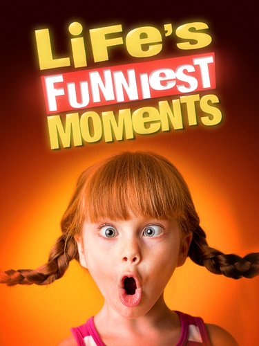 LIFE'S FUNNIEST MOMENTS